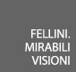 fellini. mirabili visioni